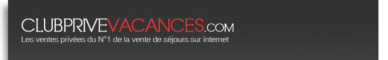 Les ventes privées du N°1 de la vente de séjours sur internet
