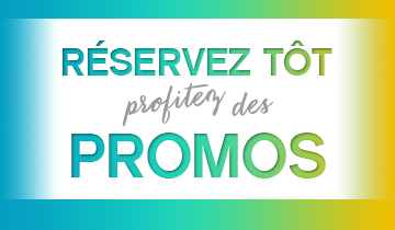 Réservez tôt, profitez des promos