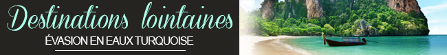 Destinations lointaines