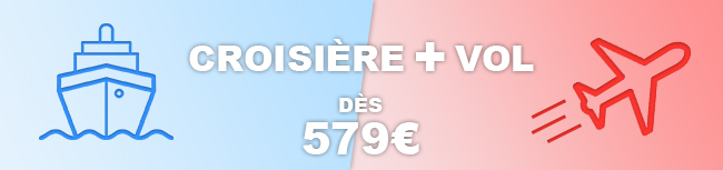 Croisière + Vols inclus