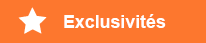Exclusivités